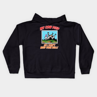 My Cow Died So I Don't Need Your Bull Farm Animal Novelty Gift Kids Hoodie